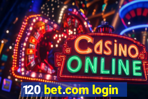 120 bet.com login